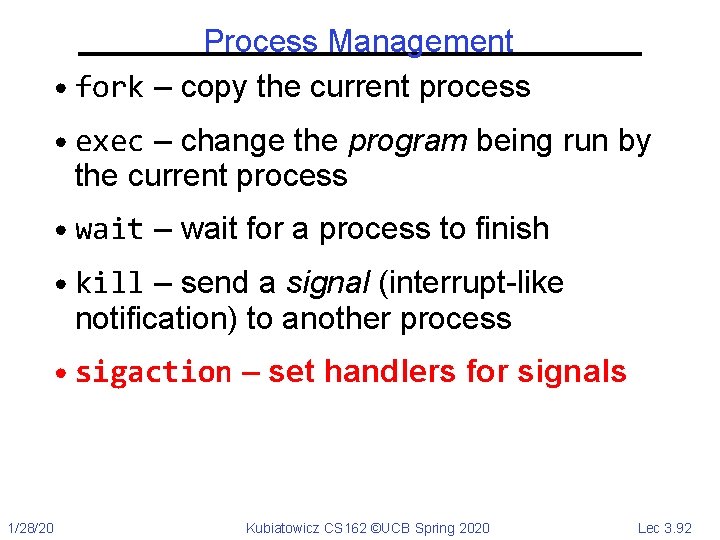 Process Management • fork – copy the current process • exec – change the