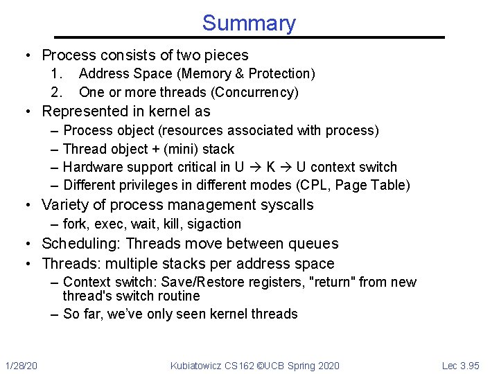 Summary • Process consists of two pieces 1. 2. Address Space (Memory & Protection)