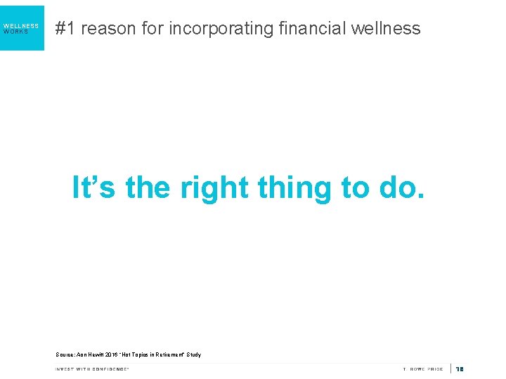 WELLNESS WORKS #1 reason for incorporating financial wellness It’s the right thing to do.