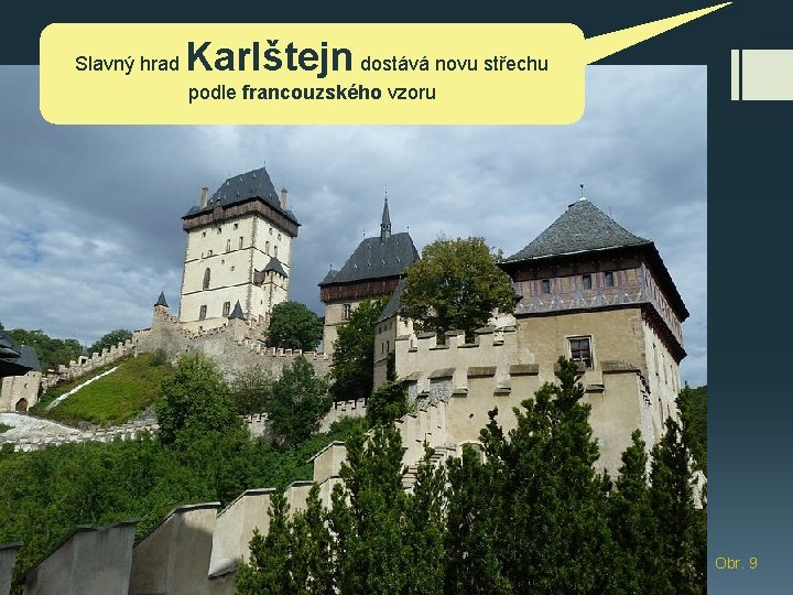 Slavný hrad Karlštejn dostává novu střechu podle francouzského vzoru Obr. 9 