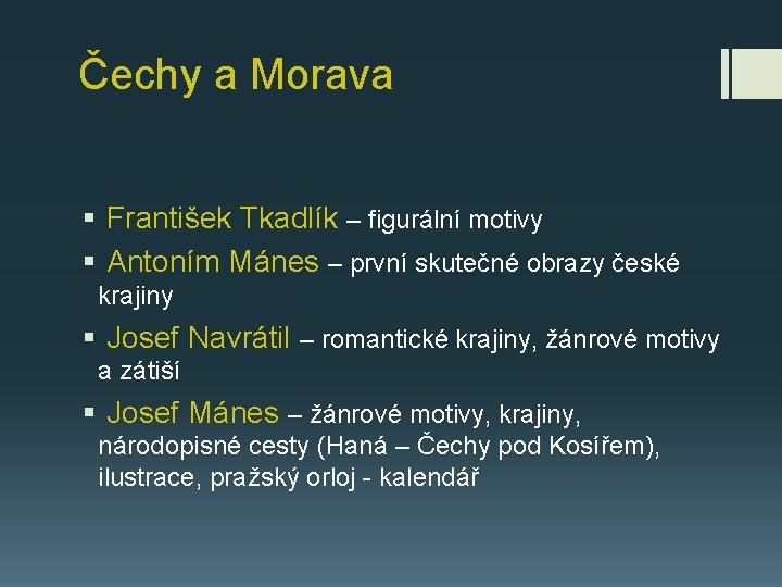 Čechy a Morava § František Tkadlík – figurální motivy § Antoním Mánes – první