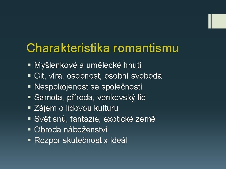 Charakteristika romantismu § Myšlenkové a umělecké hnutí § Cit, víra, osobnost, osobní svoboda §