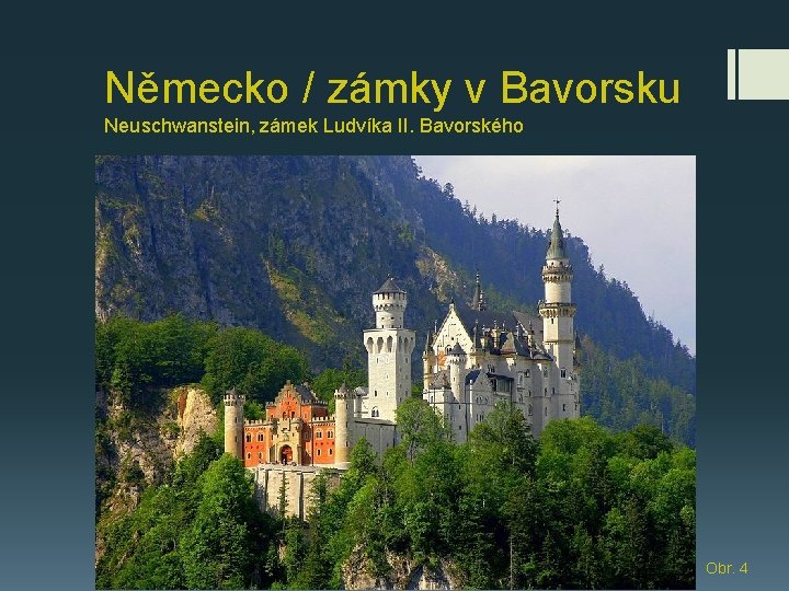 Německo / zámky v Bavorsku Neuschwanstein, zámek Ludvíka II. Bavorského Obr. 4 