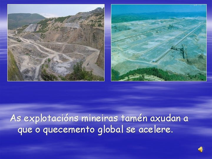 As explotacións mineiras tamén axudan a que o quecemento global se acelere. 