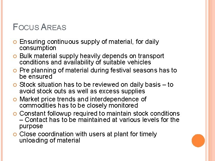 FOCUS AREAS Ensuring continuous supply of material, for daily consumption Bulk material supply heavily