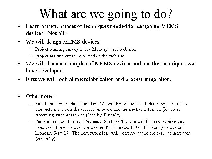 What are we going to do? • Learn a useful subset of techniques needed