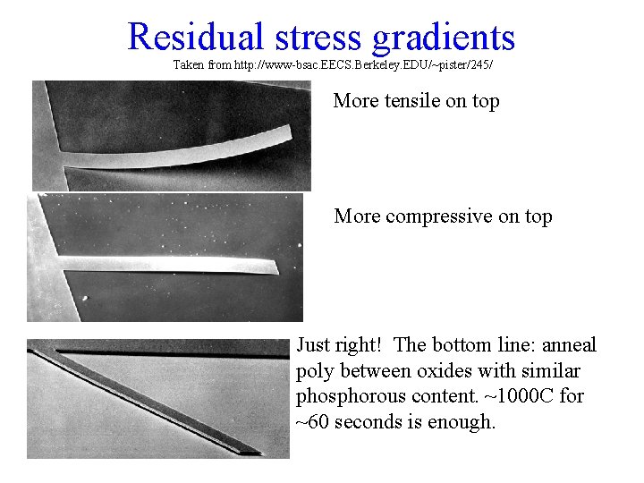 Residual stress gradients Taken from http: //www-bsac. EECS. Berkeley. EDU/~pister/245/ More tensile on top