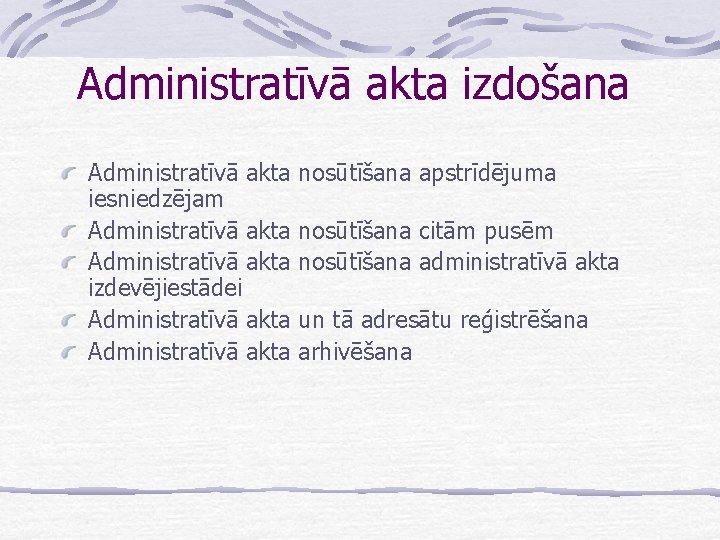 Administratīvā akta izdošana Administratīvā akta iesniedzējam Administratīvā akta izdevējiestādei Administratīvā akta nosūtīšana apstrīdējuma nosūtīšana