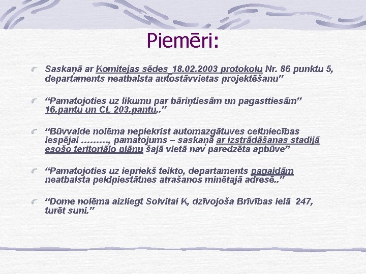 Piemēri: Saskaņā ar Komitejas sēdes 18. 02. 2003 protokolu Nr. 86 punktu 5, departaments