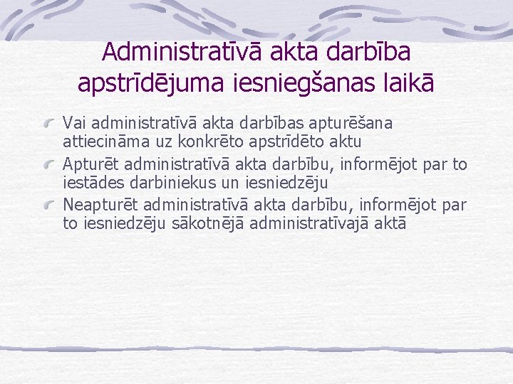 Administratīvā akta darbība apstrīdējuma iesniegšanas laikā Vai administratīvā akta darbības apturēšana attiecināma uz konkrēto