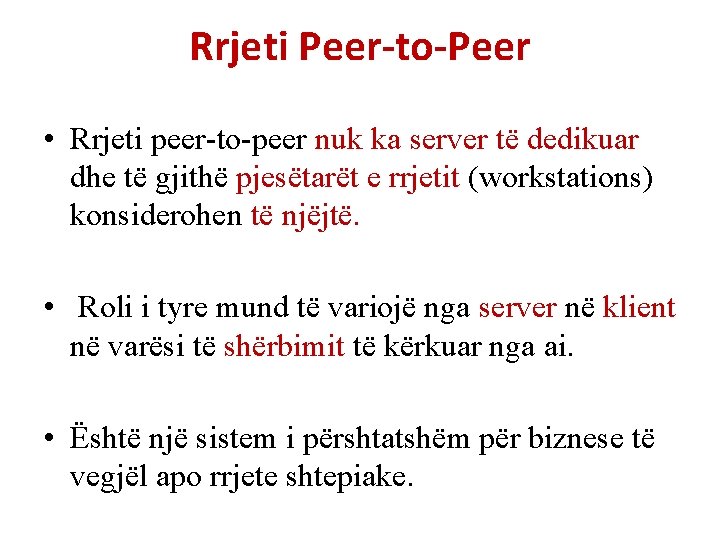 Rrjeti Peer-to-Peer • Rrjeti peer-to-peer nuk ka server të dedikuar dhe të gjithë pjesëtarët