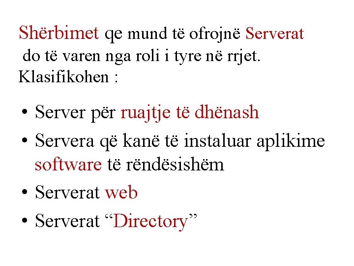 Shërbimet qe mund të ofrojnë Serverat do të varen nga roli i tyre në