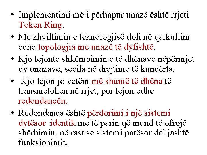  • Implementimi më i përhapur unazë është rrjeti Token Ring. • Me zhvillimin