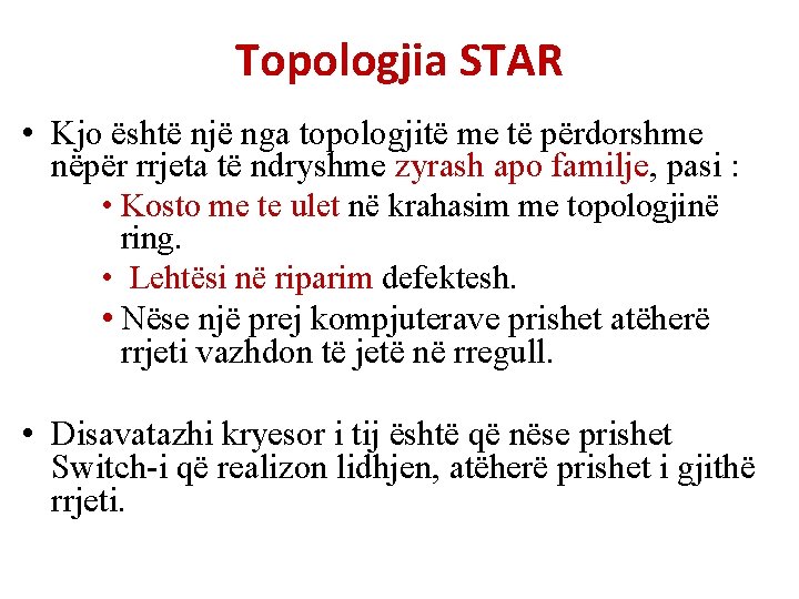 Topologjia STAR • Kjo është një nga topologjitë me të përdorshme nëpër rrjeta të