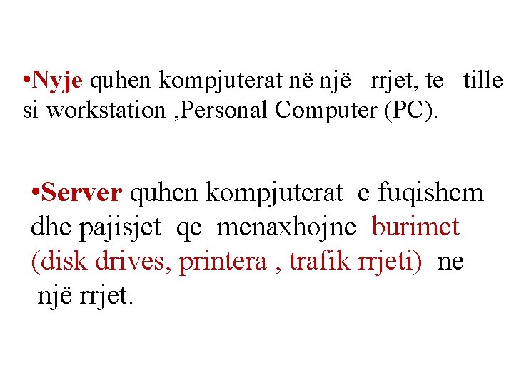  • Nyje quhen kompjuterat në një rrjet, te tille si workstation , Personal