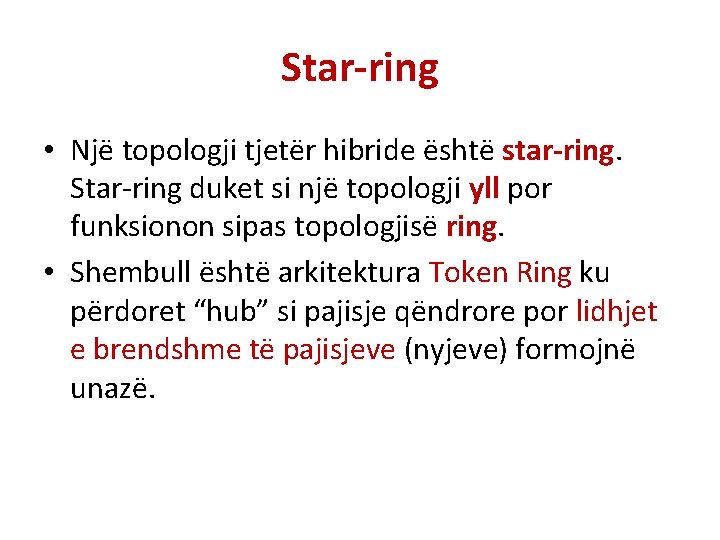 Star-ring • Një topologji tjetër hibride është star-ring. Star-ring duket si një topologji yll