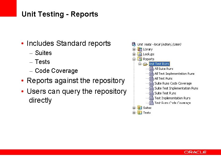 Unit Testing - Reports • Includes Standard reports – Suites – Tests – Code