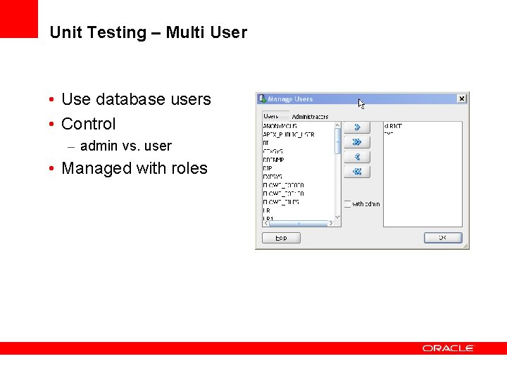 Unit Testing – Multi User • Use database users • Control – admin vs.