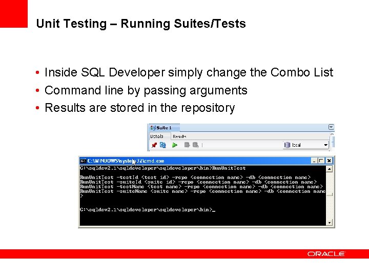 Unit Testing – Running Suites/Tests • Inside SQL Developer simply change the Combo List