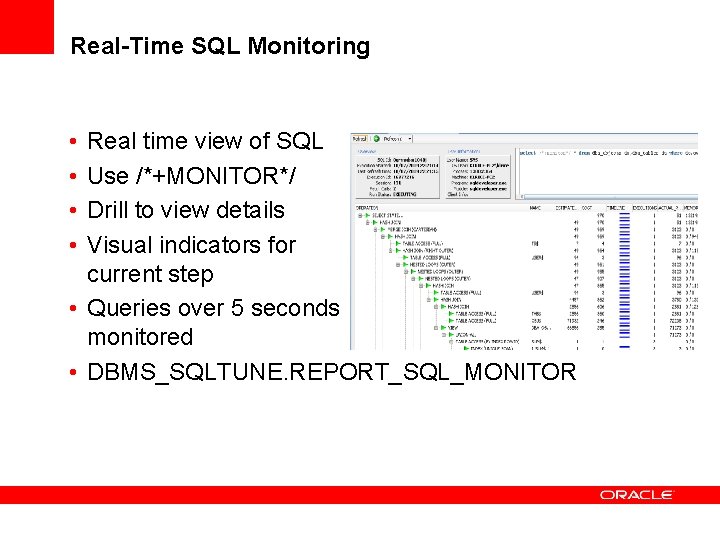 Real-Time SQL Monitoring • • Real time view of SQL Use /*+MONITOR*/ Drill to