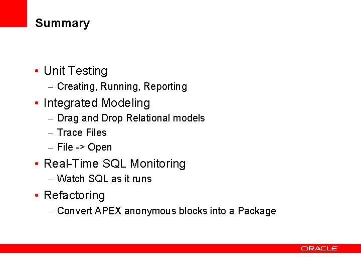 Summary • Unit Testing – Creating, Running, Reporting • Integrated Modeling – Drag and