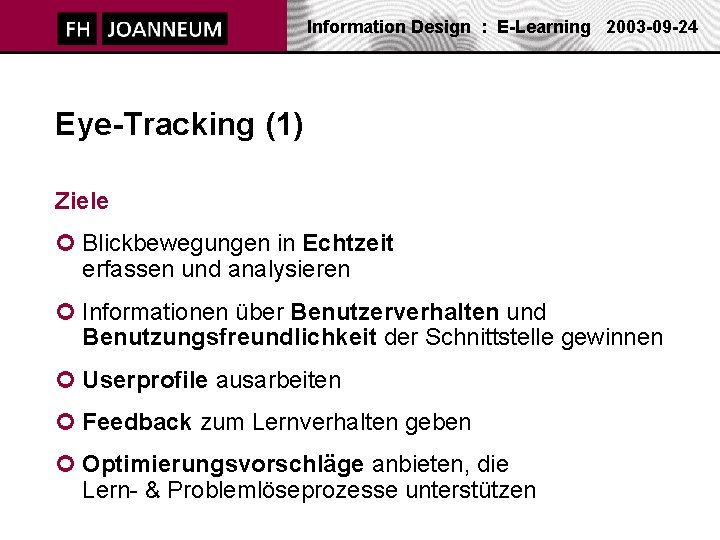 Information Design : E-Learning 2003 -09 -24 Eye-Tracking (1) Ziele ¢ Blickbewegungen in Echtzeit