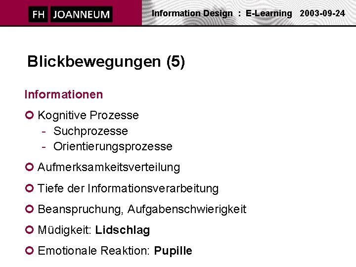 Information Design : E-Learning 2003 -09 -24 Blickbewegungen (5) Informationen ¢ Kognitive Prozesse -