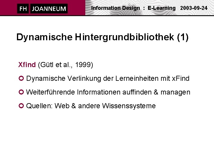 Information Design : E-Learning 2003 -09 -24 Dynamische Hintergrundbibliothek (1) Xfind (Gütl et al.