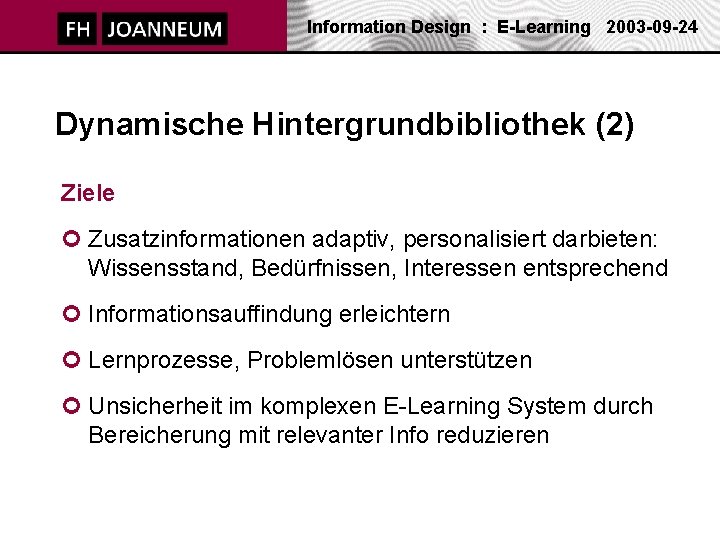 Information Design : E-Learning 2003 -09 -24 Dynamische Hintergrundbibliothek (2) Ziele ¢ Zusatzinformationen adaptiv,