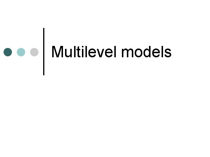 Multilevel models 