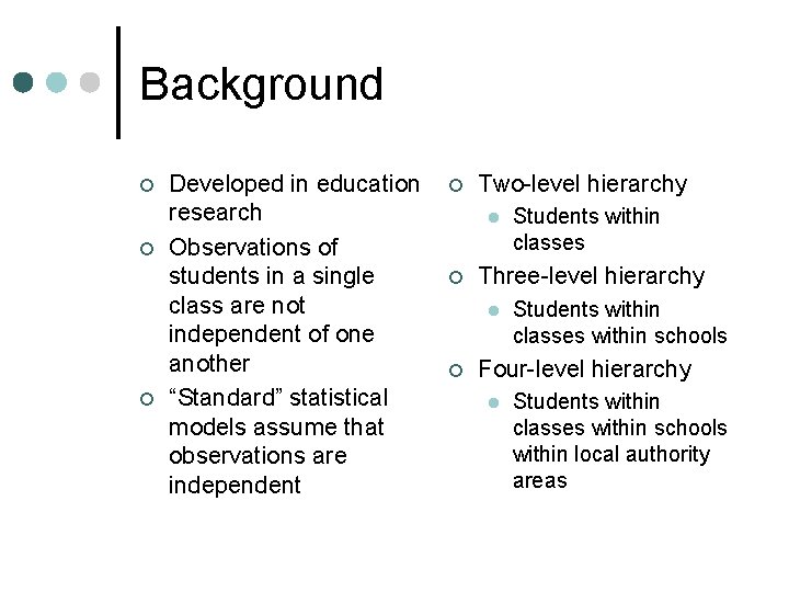 Background ¢ ¢ ¢ Developed in education research Observations of students in a single