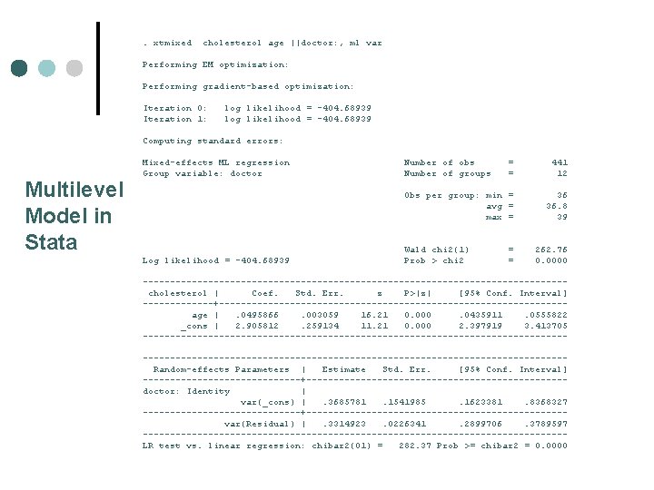 . xtmixed cholesterol age ||doctor: , ml var Performing EM optimization: Performing gradient-based optimization: