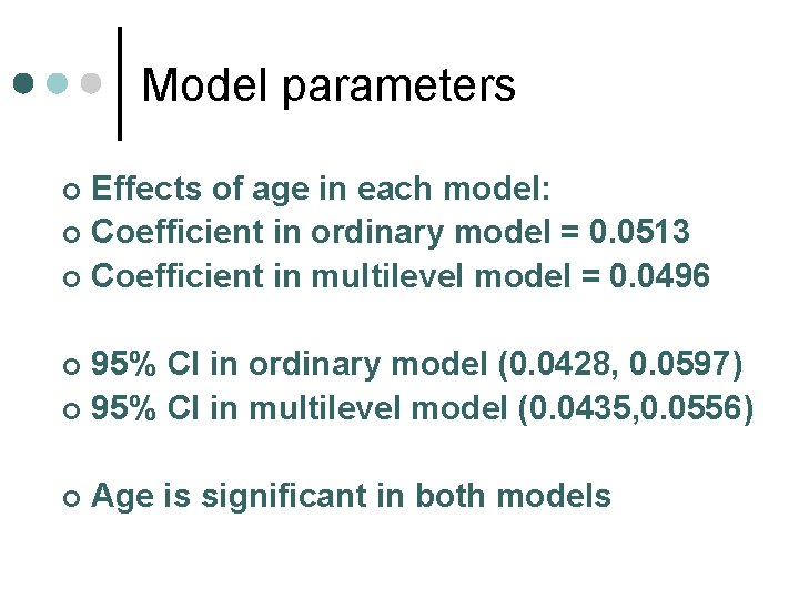 Model parameters Effects of age in each model: ¢ Coefficient in ordinary model =