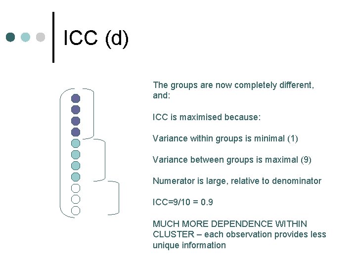 ICC (d) The groups are now completely different, and: ICC is maximised because: Variance