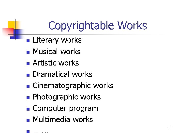 Copyrightable Works n n n n Literary works Musical works Artistic works Dramatical works