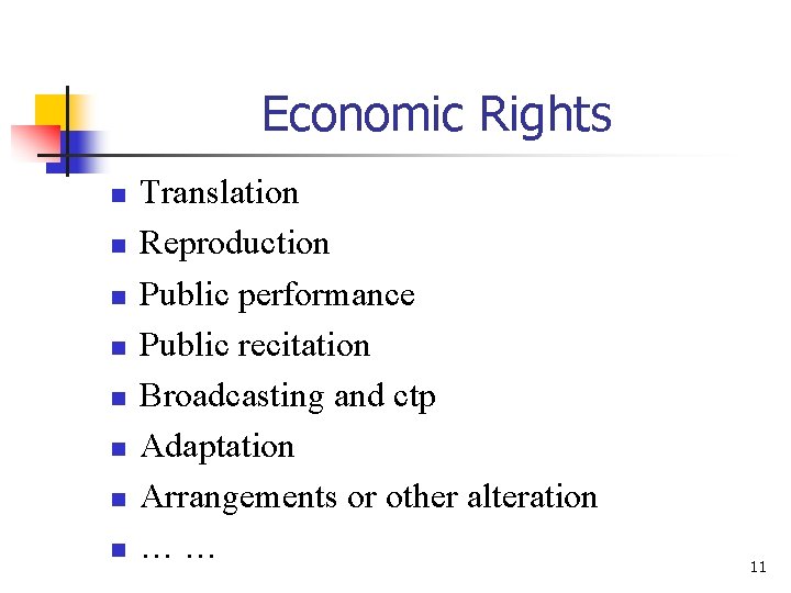 Economic Rights n n n n Translation Reproduction Public performance Public recitation Broadcasting and
