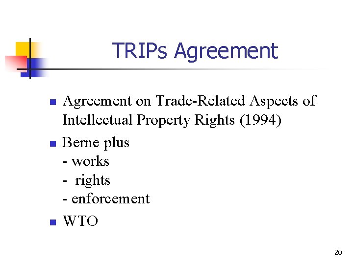 TRIPs Agreement n n n Agreement on Trade-Related Aspects of Intellectual Property Rights (1994)