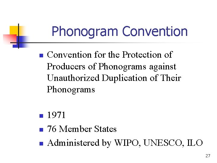Phonogram Convention n n Convention for the Protection of Producers of Phonograms against Unauthorized