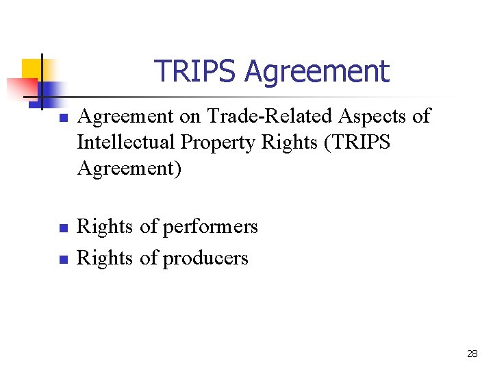 TRIPS Agreement n n n Agreement on Trade-Related Aspects of Intellectual Property Rights (TRIPS