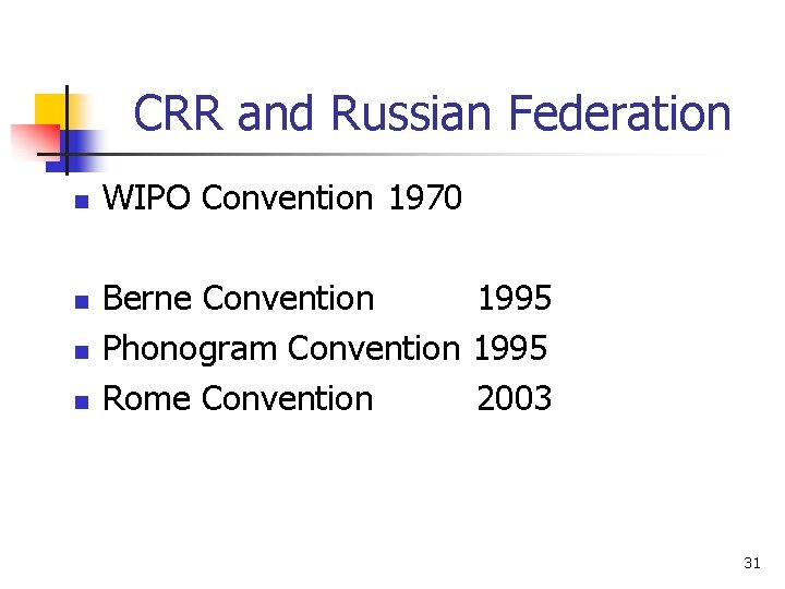 CRR and Russian Federation n n WIPO Convention 1970 Berne Convention 1995 Phonogram Convention