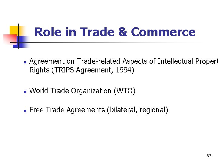 Role in Trade & Commerce n Agreement on Trade-related Aspects of Intellectual Propert Rights