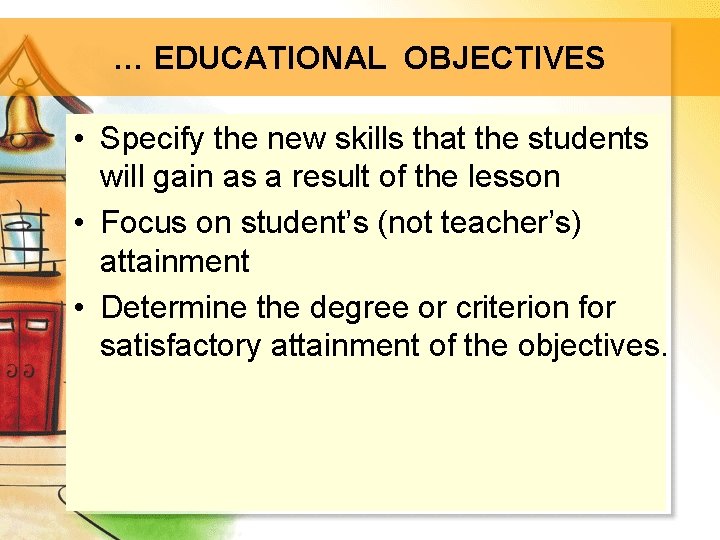 … EDUCATIONAL OBJECTIVES • Specify the new skills that the students will gain as