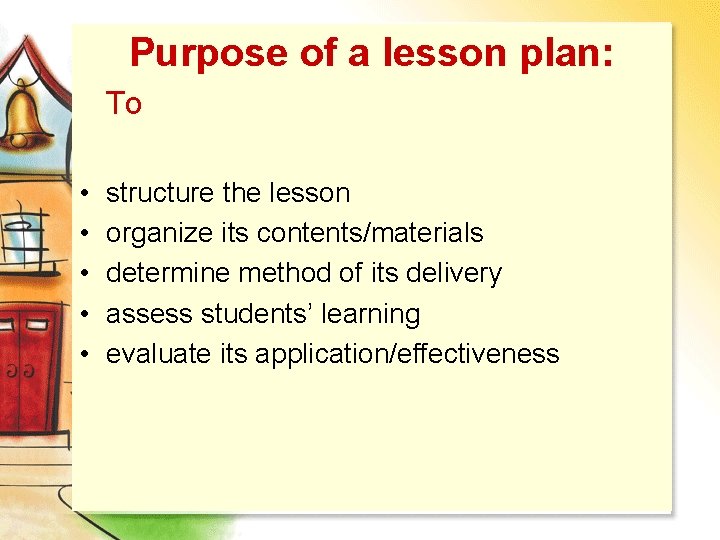 Purpose of a lesson plan: To • • • structure the lesson organize its