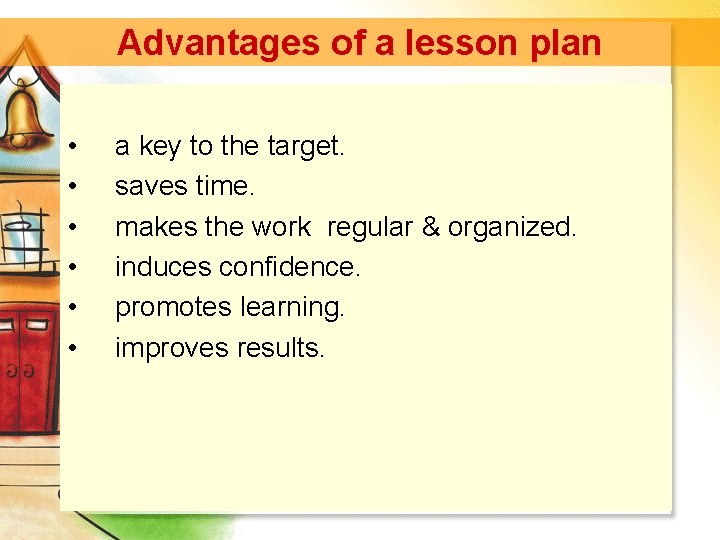 Advantages of a lesson plan • • • a key to the target. saves
