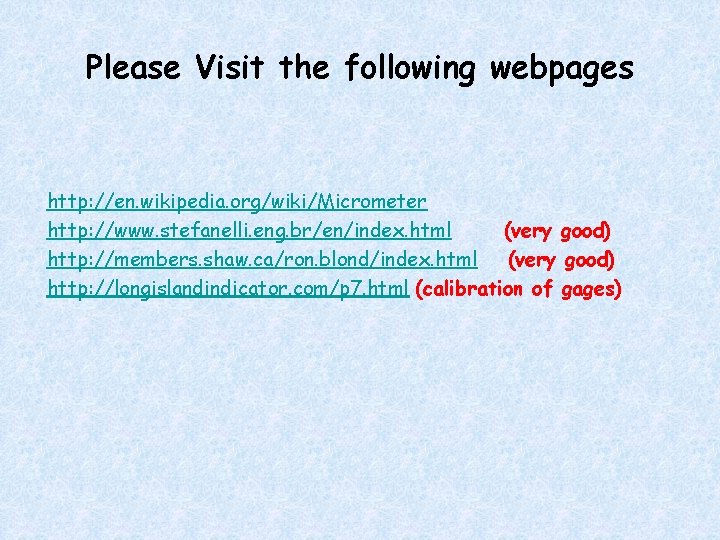 Please Visit the following webpages http: //en. wikipedia. org/wiki/Micrometer http: //www. stefanelli. eng. br/en/index.