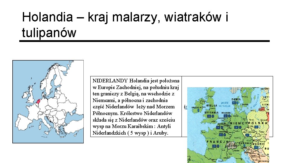 Holandia – kraj malarzy, wiatraków i tulipanów NIDERLANDY Holandia jest położona w Europie Zachodniej,