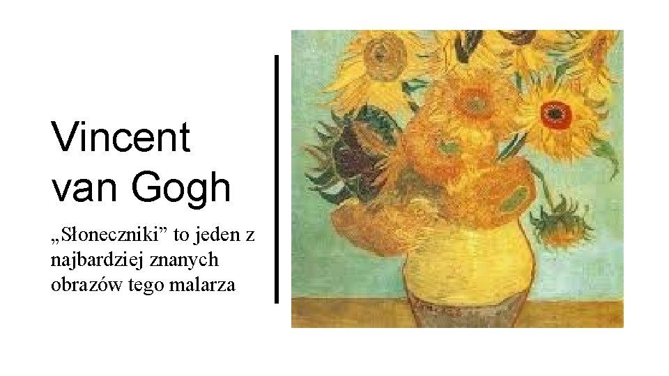 Vincent van Gogh „Słoneczniki” to jeden z najbardziej znanych obrazów tego malarza 