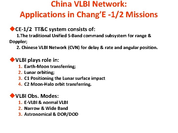 China VLBI Network: Applications in Chang’E -1/2 Missions u. CE-1/2 TT&C system consists of: