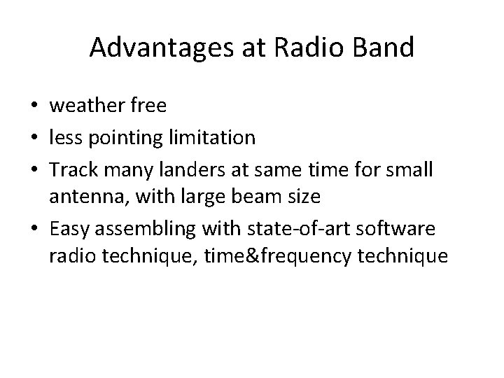 Advantages at Radio Band • weather free • less pointing limitation • Track many