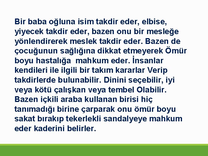 Bir baba oğluna isim takdir eder, elbise, yiyecek takdir eder, bazen onu bir mesleğe